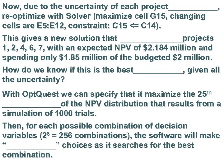 Now, due to the uncertainty of each project______, re-optimize with Solver (maximize cell G
