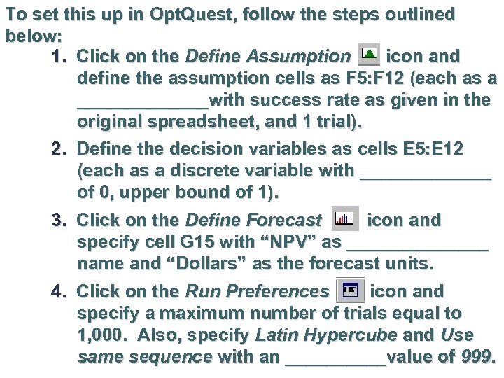 To set this up in Opt. Quest, follow the steps outlined below: 1. Click