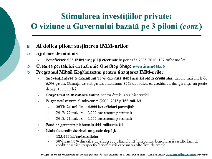 Stimularea investiţiilor private: O viziune a Guvernului bazată pe 3 piloni (cont. ) B.