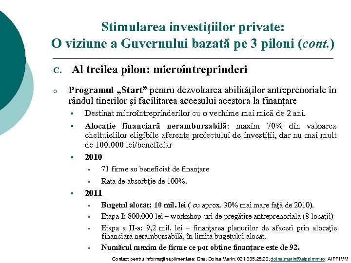 Stimularea investiţiilor private: O viziune a Guvernului bazată pe 3 piloni (cont. ) C.