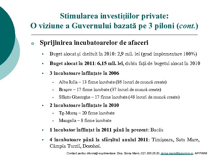 Stimularea investiţiilor private: O viziune a Guvernului bazată pe 3 piloni (cont. ) o