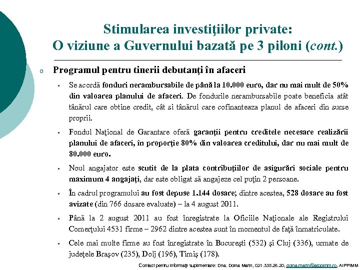 Stimularea investiţiilor private: O viziune a Guvernului bazată pe 3 piloni (cont. ) o