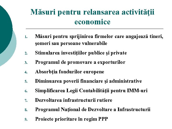 Măsuri pentru relansarea activităţii economice 1. Măsuri pentru sprijinirea firmelor care angajează tineri, şomeri