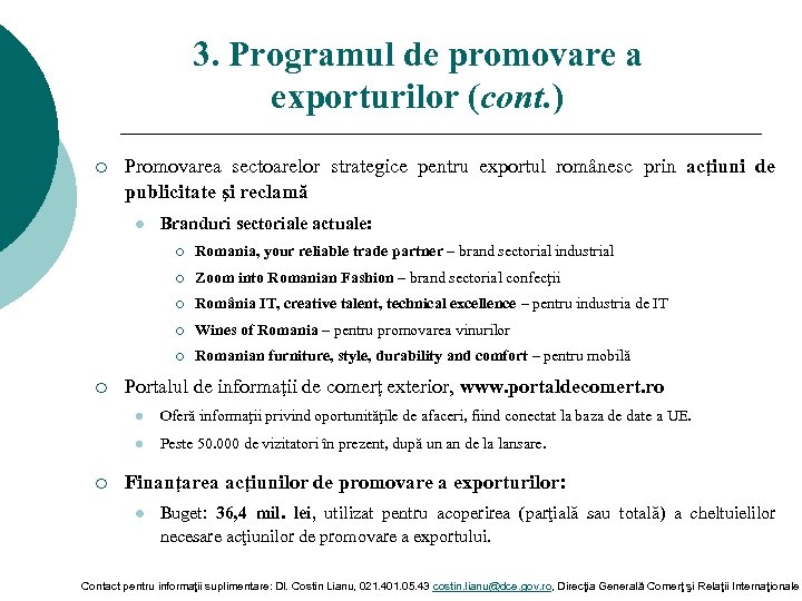 3. Programul de promovare a exporturilor (cont. ) ¡ Promovarea sectoarelor strategice pentru exportul