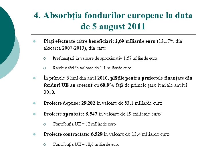 4. Absorbţia fondurilor europene la data de 5 august 2011 l Plăţi efectuate către