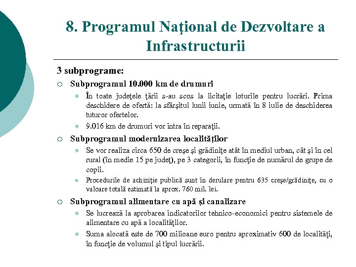 8. Programul Naţional de Dezvoltare a Infrastructurii 3 subprograme: ¡ Subprogramul 10. 000 km