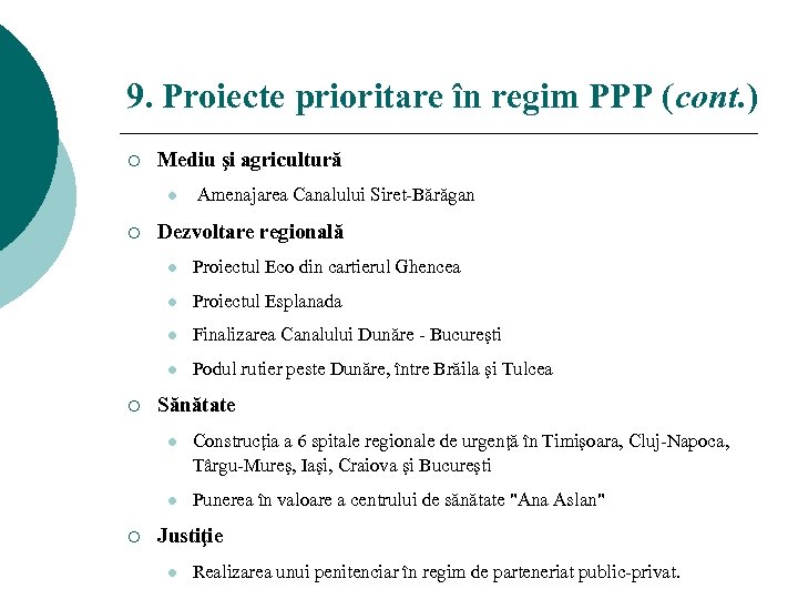 9. Proiecte prioritare în regim PPP (cont. ) ¡ Mediu şi agricultură l ¡