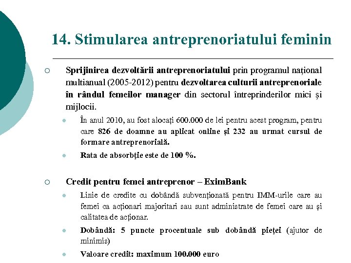 14. Stimularea antreprenoriatului feminin ¡ Sprijinirea dezvoltării antreprenoriatului prin programul naţional multianual (2005 -2012)