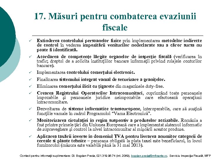 17. Măsuri pentru combaterea evaziunii fiscale ü ü ü ü ü Extinderea controlului persoanelor