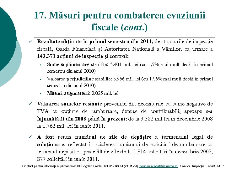 17. Măsuri pentru combaterea evaziunii fiscale (cont. ) ü Rezultate obţinute în primul semestru