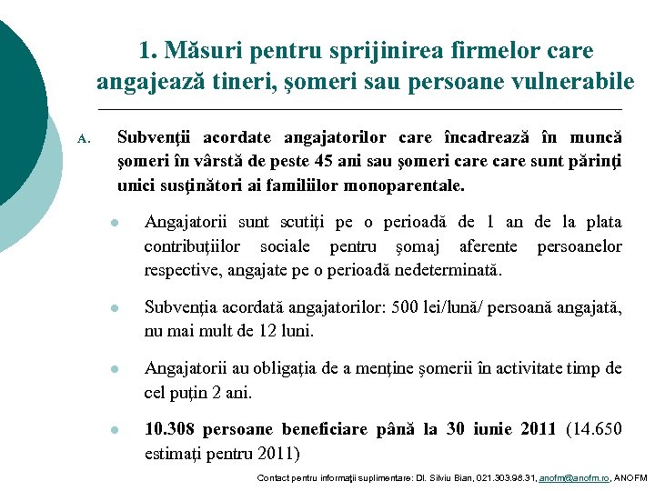 1. Măsuri pentru sprijinirea firmelor care angajează tineri, şomeri sau persoane vulnerabile A. Subvenţii