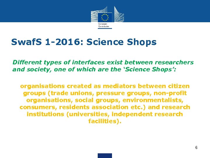 Swaf. S 1 -2016: Science Shops Different types of interfaces exist between researchers and