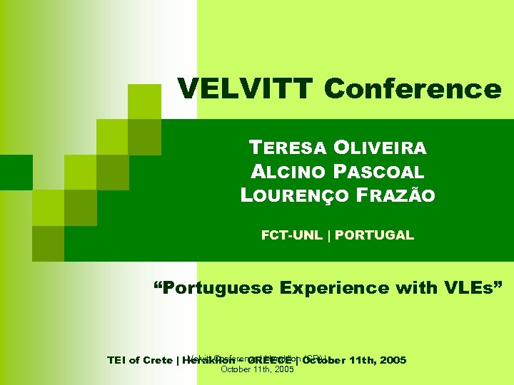 VELVITT Conference TERESA OLIVEIRA ALCINO PASCOAL LOURENÇO FRAZÃO FCT-UNL | PORTUGAL “Portuguese Experience with