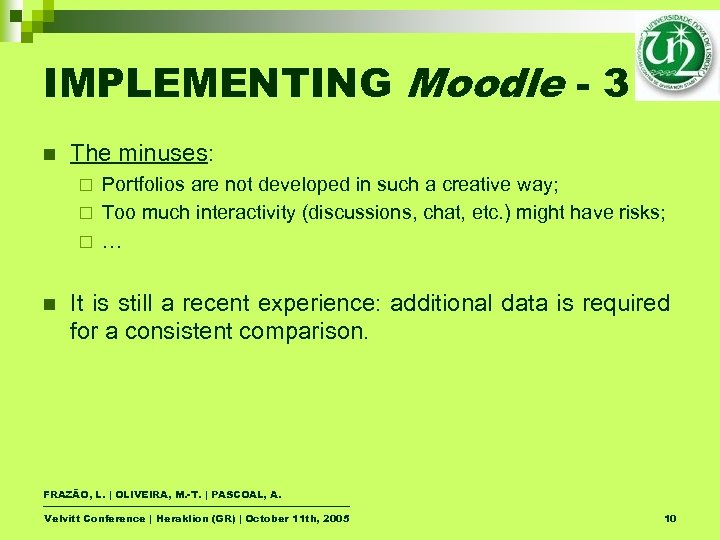 IMPLEMENTING Moodle - 3 n The minuses: Portfolios are not developed in such a