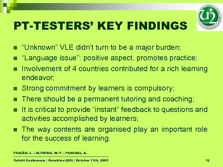 PT-TESTERS’ KEY FINDINGS n n n n “Unknown” VLE didn’t turn to be a