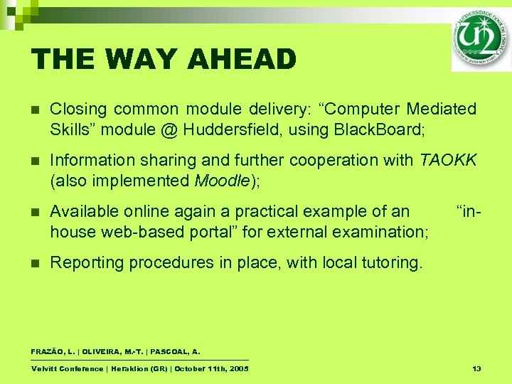 THE WAY AHEAD n Closing common module delivery: “Computer Mediated Skills” module @ Huddersfield,