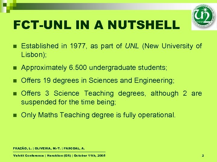 FCT-UNL IN A NUTSHELL n Established in 1977, as part of UNL (New University