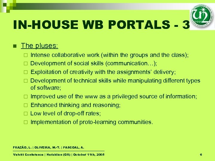 IN-HOUSE WB PORTALS - 3 n The pluses: ¨ ¨ ¨ ¨ Intense collaborative