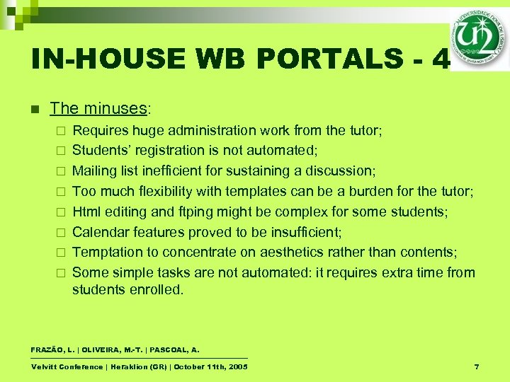 IN-HOUSE WB PORTALS - 4 n The minuses: ¨ ¨ ¨ ¨ Requires huge