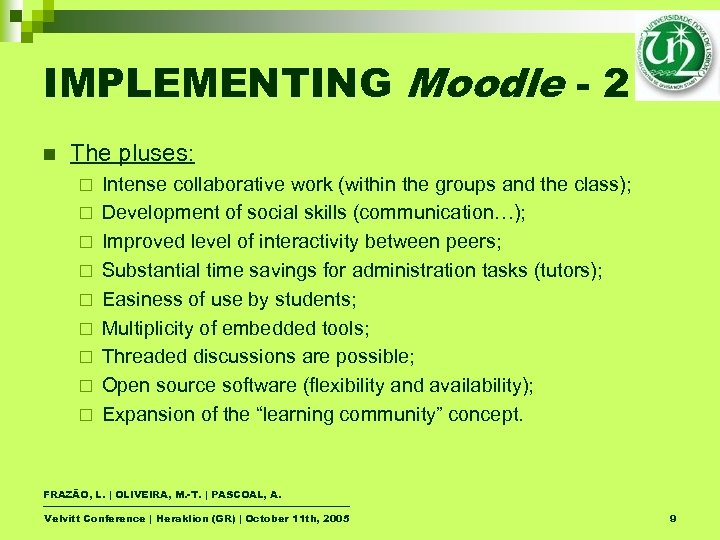 IMPLEMENTING Moodle - 2 n The pluses: ¨ ¨ ¨ ¨ ¨ Intense collaborative