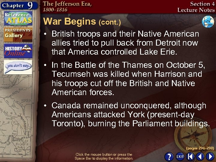 War Begins (cont. ) • British troops and their Native American allies tried to