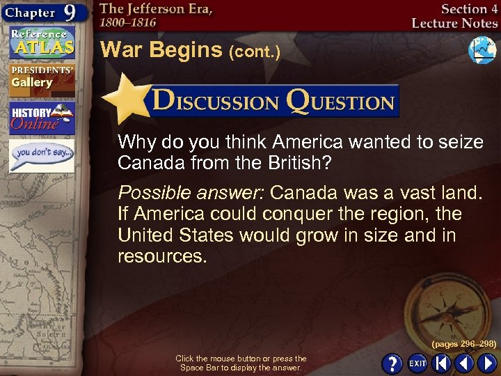 War Begins (cont. ) Why do you think America wanted to seize Canada from