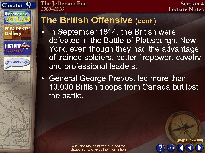 The British Offensive (cont. ) • In September 1814, the British were defeated in