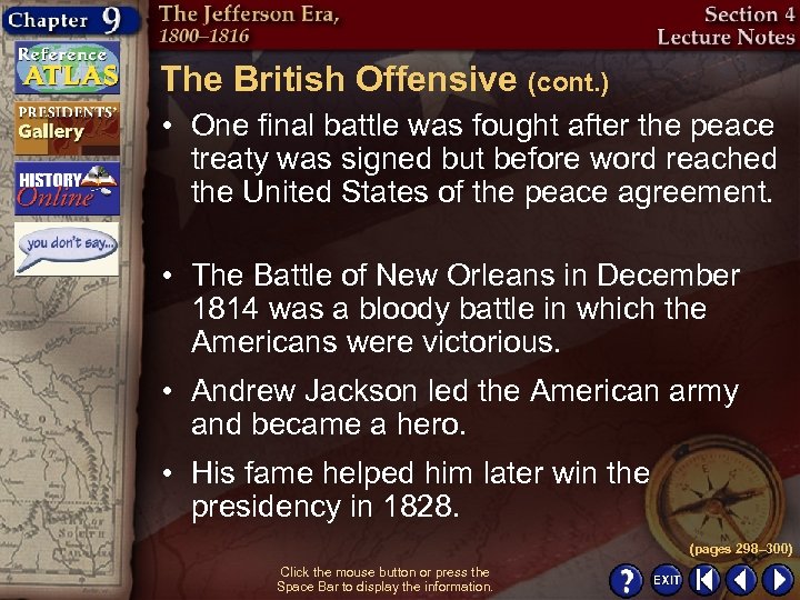 The British Offensive (cont. ) • One final battle was fought after the peace