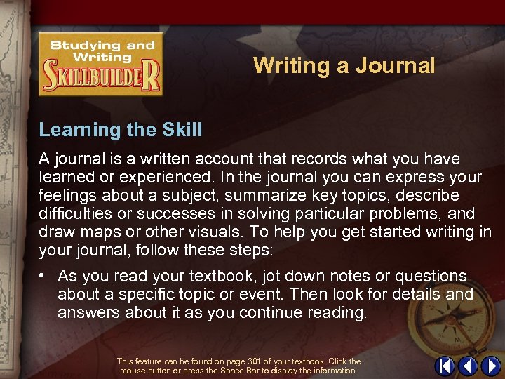 Writing a Journal Learning the Skill A journal is a written account that records