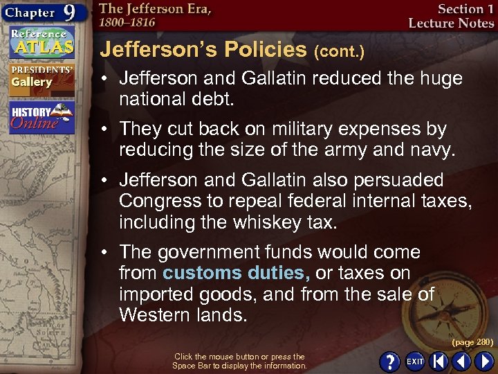 Jefferson’s Policies (cont. ) • Jefferson and Gallatin reduced the huge national debt. •