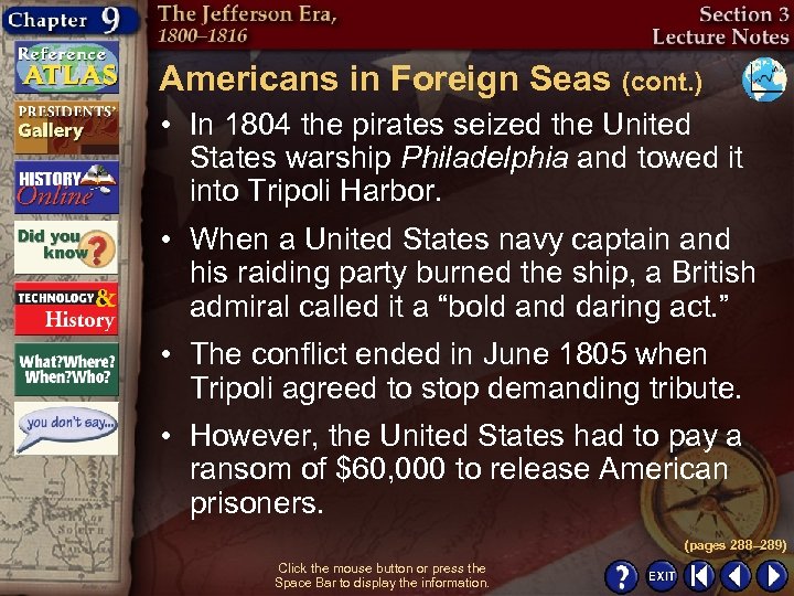 Americans in Foreign Seas (cont. ) • In 1804 the pirates seized the United