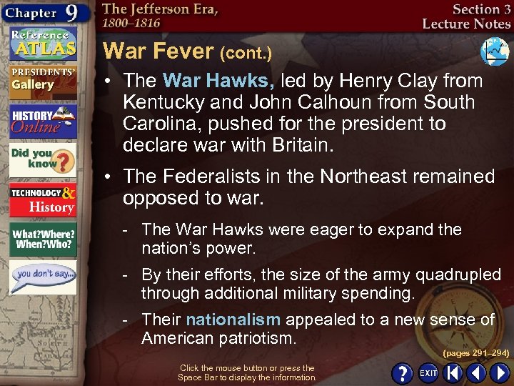 War Fever (cont. ) • The War Hawks, led by Henry Clay from Kentucky