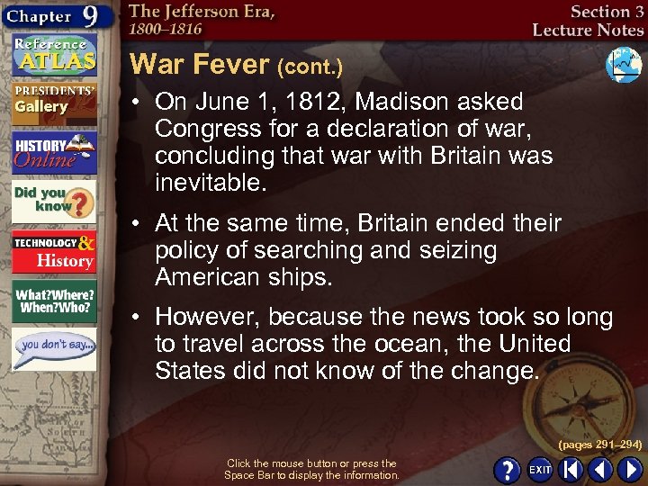 War Fever (cont. ) • On June 1, 1812, Madison asked Congress for a