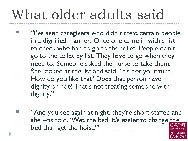 What older adults said § “I’ve seen caregivers who didn’t treat certain people in