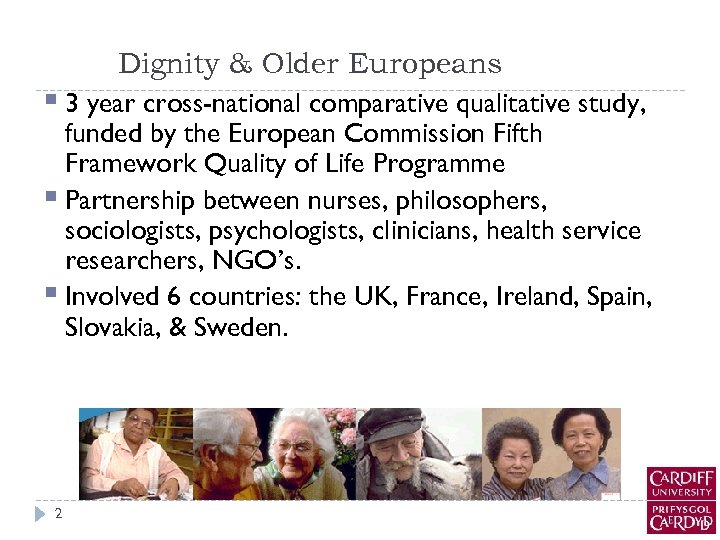 Dignity & Older Europeans § 3 year cross-national comparative qualitative study, funded by the