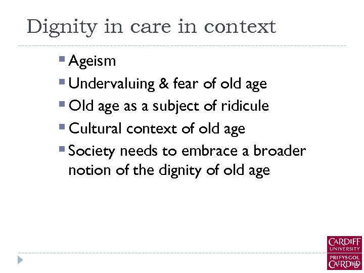 Dignity in care in context § Ageism § Undervaluing & fear of old age