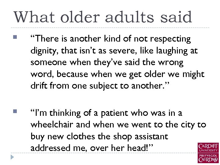 What older adults said § “There is another kind of not respecting dignity, that