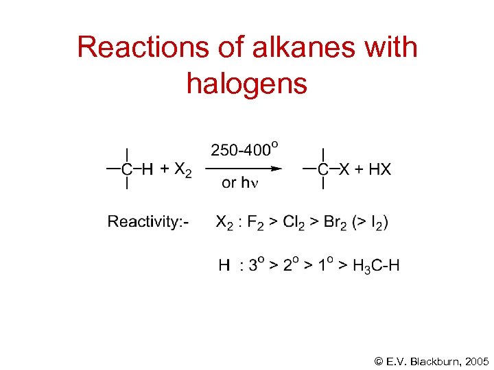 Reactions of alkanes with halogens © E. V. Blackburn, 2005 