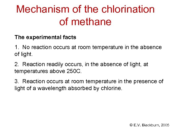 Mechanism of the chlorination of methane The experimental facts 1. No reaction occurs at