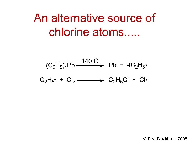 An alternative source of chlorine atoms. . . © E. V. Blackburn, 2005 