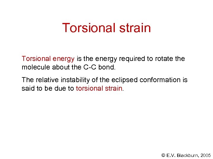 Torsional strain Torsional energy is the energy required to rotate the molecule about the