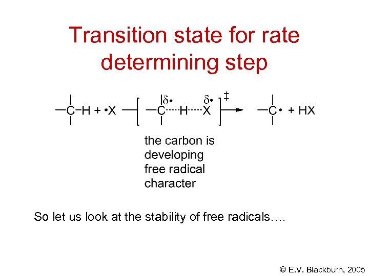 Transition state for rate determining step So let us look at the stability of