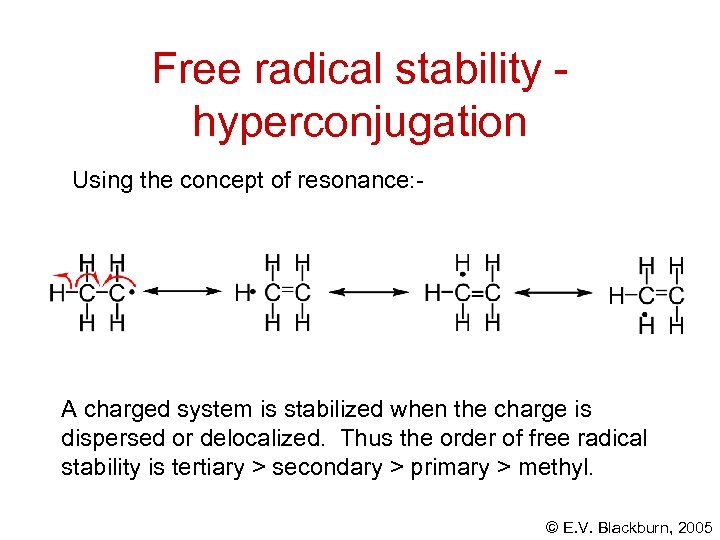 Free radical stability hyperconjugation Using the concept of resonance: - A charged system is