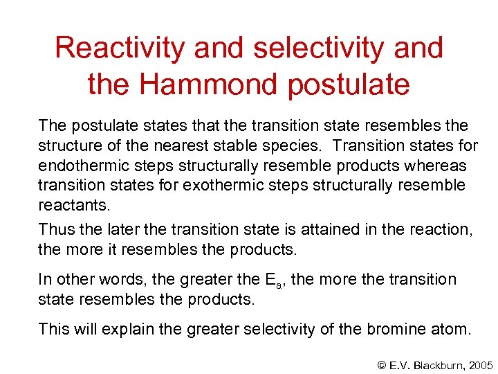 Reactivity and selectivity and the Hammond postulate The postulate states that the transition state