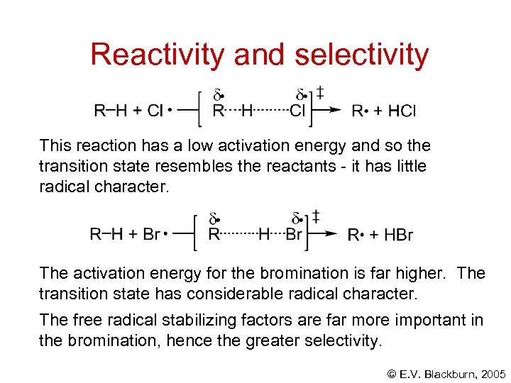 Reactivity and selectivity This reaction has a low activation energy and so the transition