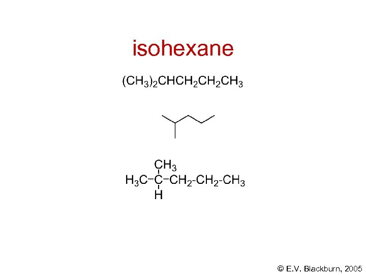 isohexane © E. V. Blackburn, 2005 