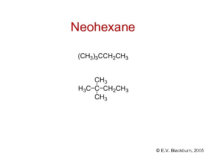 Neohexane © E. V. Blackburn, 2005 