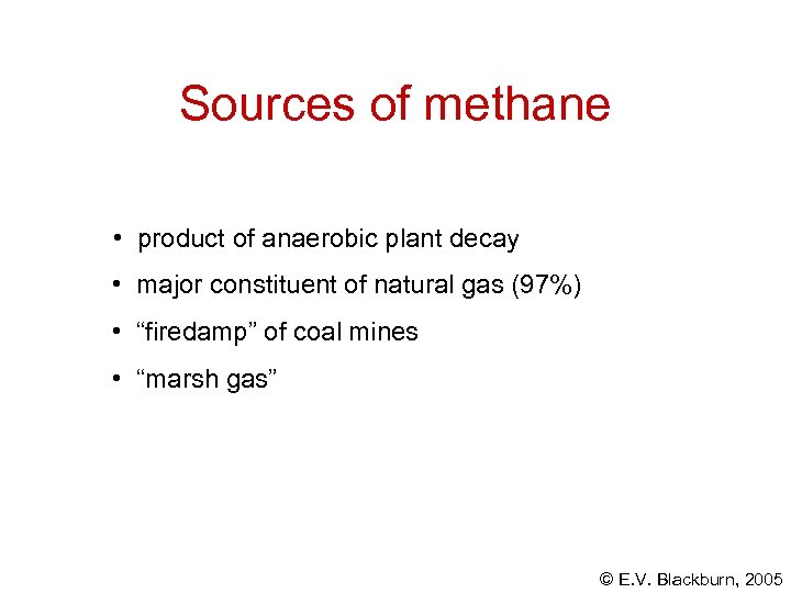 Sources of methane • product of anaerobic plant decay • major constituent of natural