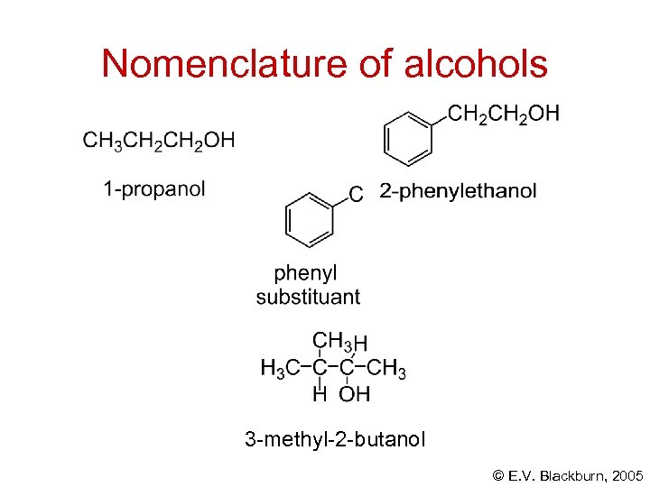 Nomenclature of alcohols 3 -methyl-2 -butanol © E. V. Blackburn, 2005 