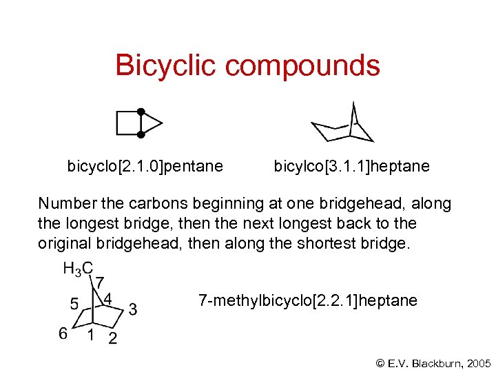 Bicyclic compounds bicyclo[2. 1. 0]pentane bicylco[3. 1. 1]heptane Number the carbons beginning at one